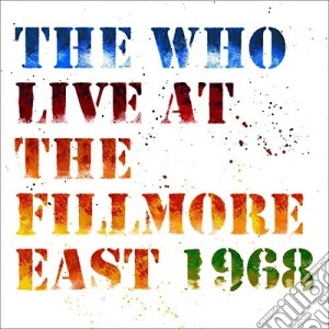 Who (The) - Live At The Fillmore East 1968 cd musicale di Who