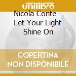 Nicola Conte - Let Your Light Shine On cd musicale di Nicola Conte