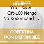 Yuki, Saori - Gift-100 Nengo No Kodomotachi He- cd musicale di Yuki, Saori