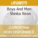Boys And Men - Shinka Riron cd musicale di Boys And Men