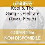 Kool & The Gang - Celebrate (Disco Fever) cd