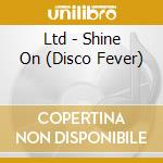 Ltd - Shine On (Disco Fever) cd