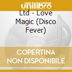 Ltd - Love Magic (Disco Fever) cd