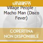Village People - Macho Man (Disco Fever) cd