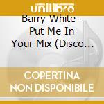 Barry White - Put Me In Your Mix (Disco Fever) cd