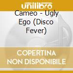 Cameo - Ugly Ego (Disco Fever) cd musicale di Cameo