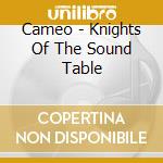Cameo - Knights Of The Sound Table cd