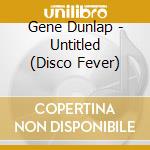 Gene Dunlap - Untitled (Disco Fever) cd