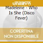 Madeleine - Who Is She (Disco Fever) cd