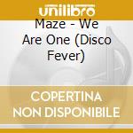 Maze - We Are One (Disco Fever) cd