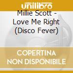 Millie Scott - Love Me Right (Disco Fever) cd