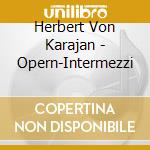 Herbert Von Karajan - Opern-Intermezzi cd