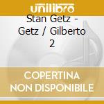 Stan Getz - Getz / Gilberto 2 cd