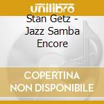 Stan Getz - Jazz Samba Encore cd