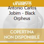 Antonio Carlos Jobim - Black Orpheus cd