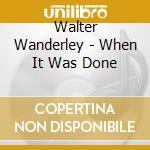 Walter Wanderley - When It Was Done cd