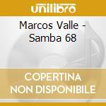 Marcos Valle - Samba 68 cd musicale di Marcos Valle