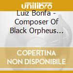 Luiz Bonfa - Composer Of Black Orpheus Plays & cd