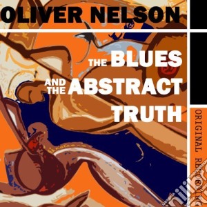 Oliver Nelson - Blues & The Abstract Truth cd musicale di Oliver Nelson