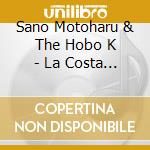 Sano Motoharu & The Hobo K - La Costa Libre (2 Cd) cd
