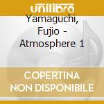 Yamaguchi, Fujio - Atmosphere 1 cd
