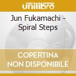 Jun Fukamachi - Spiral Steps cd