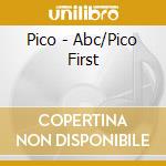 Pico - Abc/Pico First cd musicale di Pico