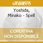 Yoshida, Minako - Spell cd