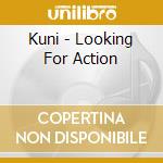 Kuni - Looking For Action cd musicale di Kuni