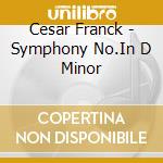 Cesar Franck - Symphony No.In D Minor cd