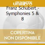Franz Schubert - Symphonies 5 & 8 cd musicale di Leonard Schubert / Bernstein