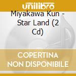 Miyakawa Kun - Star Land (2 Cd) cd