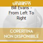 Bill Evans - From Left To Right cd