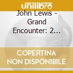 John Lewis - Grand Encounter: 2 Degrees East - 3 Degrees West cd