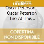 Oscar Peterson - Oscar Peterson Trio At The Stratford cd musicale di Oscar Peterson