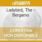 Ladybird, The - Bergamo cd