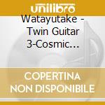 Watayutake - Twin Guitar 3-Cosmic Balloon- cd musicale di Watayutake