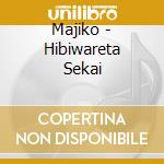 Majiko - Hibiwareta Sekai cd