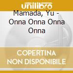 Mamada, Yu - Onna Onna Onna Onna cd