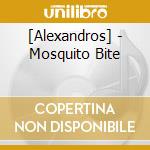 [Alexandros] - Mosquito Bite cd