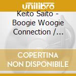 Keito Saito - Boogie Woogie Connection / O.S.T. cd musicale di Keito Saito