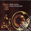 Philip Jones Brass Ensemble: Brass Now & Then cd