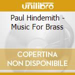 Paul Hindemith - Music For Brass cd musicale di Philip Brass Ensemble Hindemith / Jones