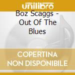 Boz Scaggs - Out Of The Blues cd
