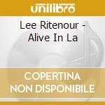 Lee Ritenour - Alive In La cd musicale di Lee Ritenour