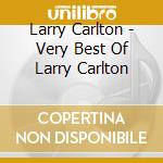 Larry Carlton - Very Best Of Larry Carlton cd