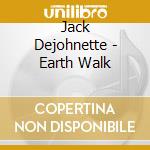 Jack Dejohnette - Earth Walk cd