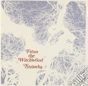 Strawbs - From The Witchwood cd musicale di Strawbs