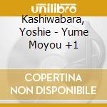 Kashiwabara, Yoshie - Yume Moyou +1 cd