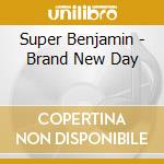 Super Benjamin - Brand New Day